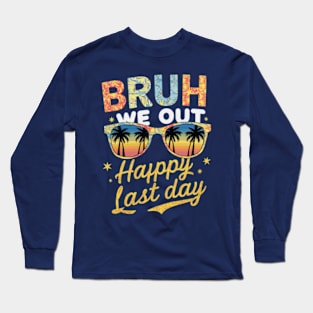 "Bruh We Out - Happy Last Day" Celebration Long Sleeve T-Shirt